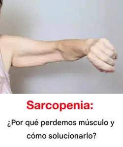 Sarcopenia: Causas de la pérdida muscular en adultos