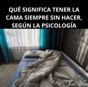 Qué significa tener la cama siempre sin hacer, según la psicología: Un análisis profundo