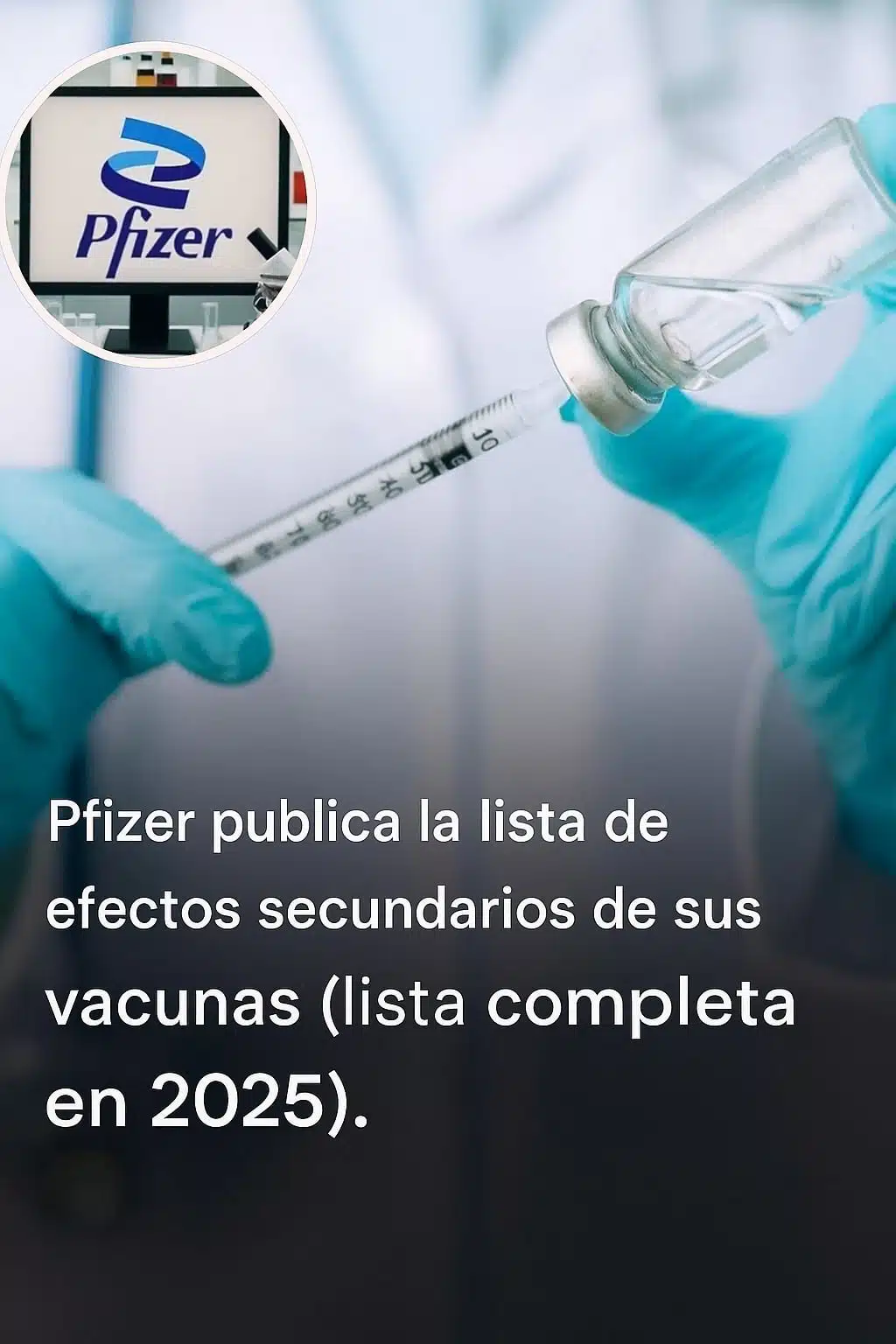 Vacuna contra la COVID-19: La Verdad Revelada sobre sus Efectos Secundarios.